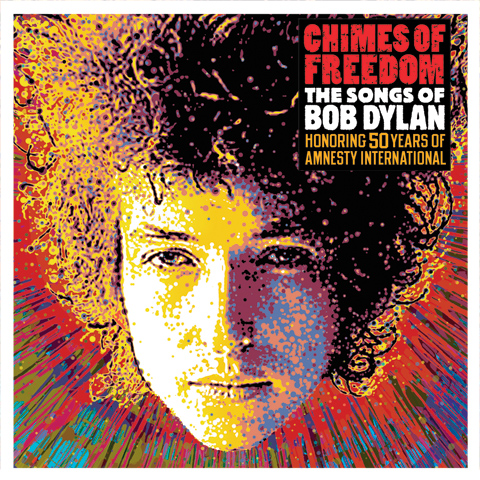 Chimes of Freedom: The Songs of Bob Dylan Honoring 50 Years of Amnesty International